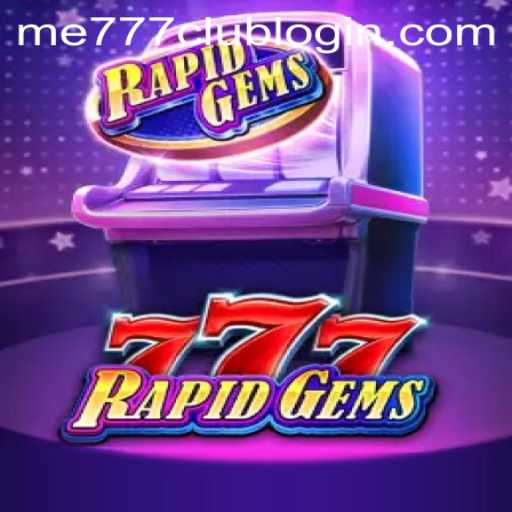RapidGems777: Unveiling the Thrills of a Dynamic Gaming Experience