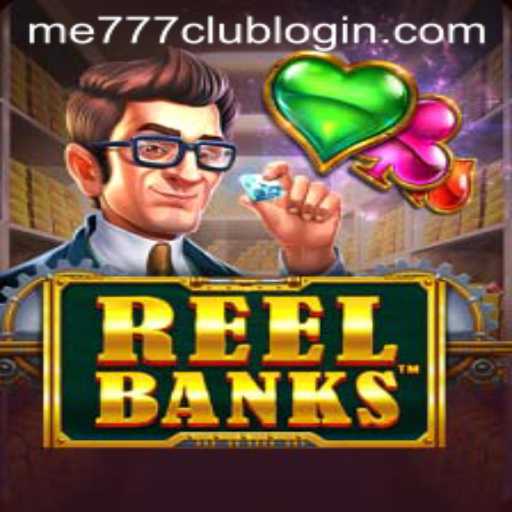 ReelBanks Game Guide and Insights with ME777 Club Login